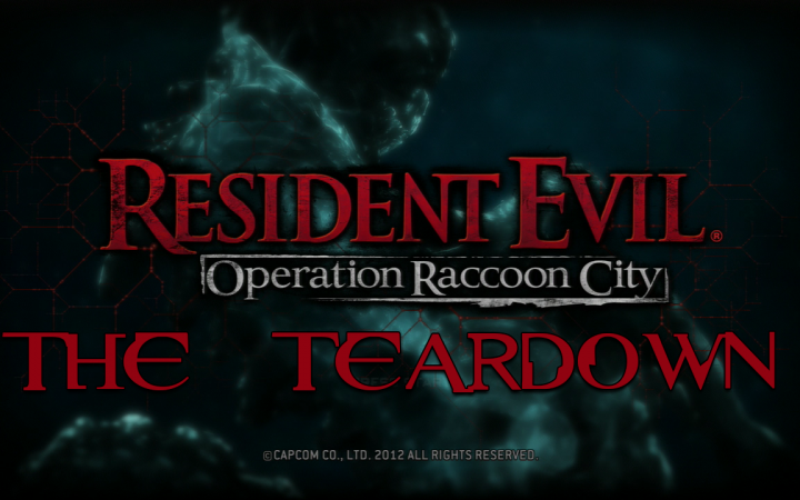 The Teardown: Resident Evil: Operation Raccoon City
