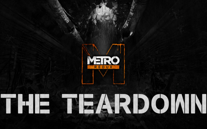 The Teardown: Metro: Last Light: Redux