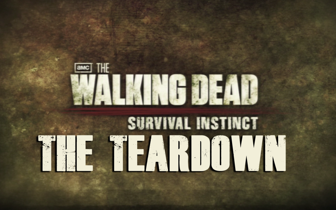 The Teardown: The Walking Dead: Survival Instinct