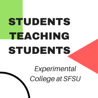 Students Teaching Students: Experimental College at SF State