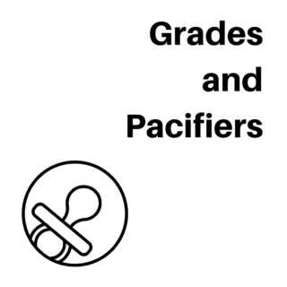 Grades and Pacifiers
